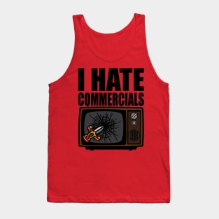 I Hate Commercials Tank Top